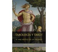 TAROLOGÍA Y TAROT: El viaje místico de los arcanos