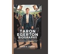 TARON EGERTON BIOGRAPHY: From Welsh Roots to Hollywood Heights - The Electrifying Rise of a Modern Icon