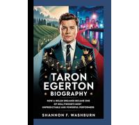 TARON EGERTON BIOGRAPHY: How a Welsh Dreamer Became One of Hollywood’s Most Unpredictable and Powerful Performers