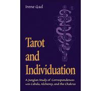 Tarot and Individuation: A Jungian Study of Correspondences with Cabala Alchemy and the Chakras