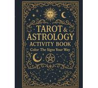 Tarot & Astrology Activity Book: Color The Signs Your Way