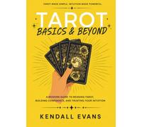 Tarot Basics & Beyond: A Modern Guide to Reading Tarot, Building Confidence, and Trusting Your Intuition