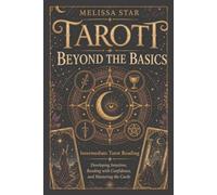 Tarot Beyond the Basics: Intermediate Tarot Reading: Developing Intuition, Reading with Confidence, and Mastering the Cards (Psychic World)