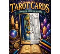 Tarot Cards Coloring Book For Adults: Color and Discover the Meanings of the Major and Minor Arcana with Detailed Card Interpretations | Large 8.5" x 11" Pages for Relaxation and Spiritual Insight