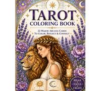 Tarot Coloring Book: 22 Major Arcana Cards to Color, Reflect & Connect | An Adult Coloring Book for Relaxation, Mindfulness & Creative Meditation| Great gift for vacations, holidays, and free time