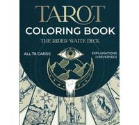 Tarot Coloring Book: An Adult Coloring Book with all 78 Card Descriptions, Including Reversed Meanings