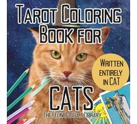 Tarot Coloring Book for Cats: Written Entirely in Cat: A Funny Tarot Gift Book for Cat Lovers (Feline Occult Library)