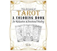 Tarot Coloring Book for Emotional Healing: A Mystical Journey Through the 22 Major Arcana for Relaxation and Inner Peace