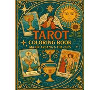 Tarot Coloring Book: Major Arcana & The Cups: "Tarot Coloring Book: Major Arcana & The Cups" invites readers to embark on a journey through the mystical world of tarot.