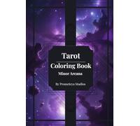 Tarot Coloring Book - Minor Arcana: 56 Illustrated Cards with Upright & Reversed Meanings for Mindfulness and Creative Relaxation