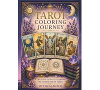 Tarot Coloring Journey: A Creative Guide to Learning the Symbolism of Tarot