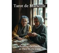 Tarot de Marseille: Reading the Cards as They Were Used