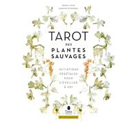 Tarot des plantes sauvages: Initiations végétales pour s'éveiller à soi