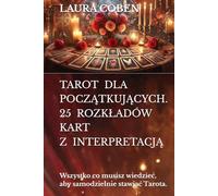 TAROT DLA POCZĄTKUJĄCYCH. 25 ROZKŁADÓW KART Z INTERPRETACJĄ: Wszystko co musisz wiedzieć, aby samodzielnie stawiać Tarota. (Seria Polski)