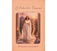 Tarot El Poder Del Femenino: El retorno al corazón (La Biblioteca Del Alma Femenina)