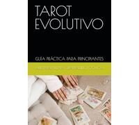 TAROT EVOLUTIVO: GUÍA PRÁCTICA PARA PRINCIPIANTES
