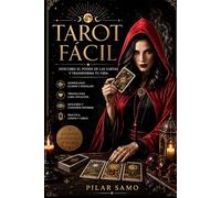 Tarot fácil: Los 22 Arcanos Mayores: aprende a interpretar las cartas con intuición, ejemplos y tiradas sencillas