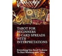 TAROT FOR BEGINNERS. 25 CARD SPREADS WITH INTERPRETATIONS: Everything You Need To Know To Start Working with Tarot (Series English co.uk)