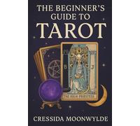 Tarot for Beginners: A Practical and Intuitive Guide to Reading Cards, Understanding Spreads, and Trusting Your Inner Wisdom (The Modern Witch’s Library)
