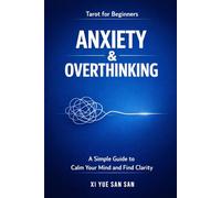 Tarot for Beginners: Anxiety & Overthinking: Find Calm. Think Clearly. Let Go.