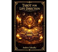 Tarot for Life Direction: Finding Orientation When Old Paths No Longer Work (TAROT FOR CLARITY)