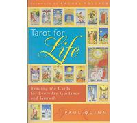 Tarot for Life: Reading the Cards for Everyday Guidance and Growth