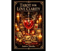 Tarot for Love Clarity: Understanding Relationships, Emotional Patterns, and the Truth Behind Confusion (TAROT FOR CLARITY)