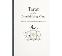 Tarot for the Overthinking Mind: A 30-Day Reset Toward Intuition & Self-Trust
