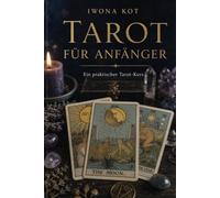 Tarot für Anfänger: Ein praktischer Tarot-Kurs