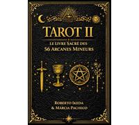 Tarot II : Le Livre sacré des 56 Arcanes mineurs (Tarot : La Trilogie sacrée)