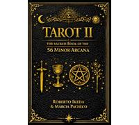Tarot II: The Sacred Book of the 56 Minor Arcana (Tarot: The Sacred Trilogy)