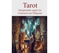 Tarot interpretado según los Contrarios de Pitágoras (Colección de obras de Carneado)