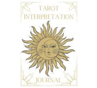 Tarot Interpretation Journal for reflection and intuition: For new and experienced readers from all walks of life. The perfect companion for your spiritual journey.