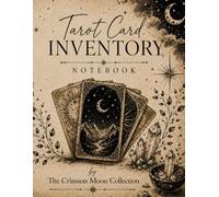 Tarot Inventory Notebook: The Crimson Moon Collection: A Vintage Grimoire style journal for Organizing Your Tarot Deck Collection, Wish Lists, Reading Notes, and Deck Details