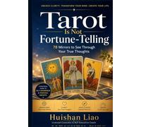 Tarot Is Not Fortune-Telling: 78 Mirrors to See Through Your True Thoughts (Inner Compass: A Spiritual Self-Discovery Series)