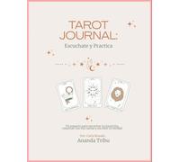 Tarot Journal: Escuchate y Practica: Registra tus lecturas, mensajes e intuiciones. Un diario de tarot para conectar contigo cada día.