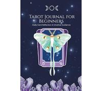 Tarot Journal for Beginners: Daily Card Reflection & Intuitive Guidance