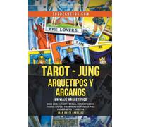 Tarot - Jung: Arquetipos y Arcanos Un Viaje Arquetípico (1) (Metafisica Moderna y el Poder del Yo Soy: Reprograma Tu Mente)