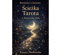 Tarot - Karta Dnia i Praca z Energią Kart: Przewodnik intuicyjny dla początkujących i zaawansowanych