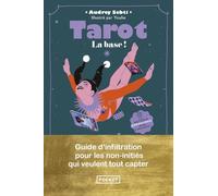 Tarot, la base !: Guide d'infiltration pour les non-initiés qui veulent tout capter