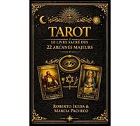Tarot : Le Livre sacré des 22 Arcanes majeurs (Tarot : La Trilogie sacrée)