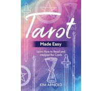 Tarot Made Easy: Learn How to Read and Interpret the Cards