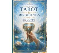 Tarot & Mindfulness: Arcani Minori Volume 3: Le Coppe