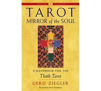Tarot: Mirror of the Soul - New Edition: A Handbook for the Thoth Tarot Weiser Classics