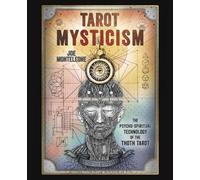 Tarot Mysticism: The PsychoSpiritual Technology of the Thoth Tarot