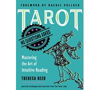 Tarot: No Questions Asked: Mastering the Art of Intuitive Reading Practical Techniques and Exercises from the Tarot Lady