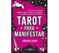 Tarot para manifestar: Atrae la vida de tus sueños mediante el trabajo de sombras, la visualización y la escritura de cartas de amor al Universo. (ADIVINACION-TAROT.)