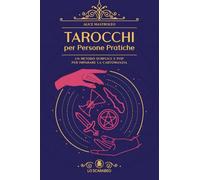 Tarot para personas prácticas: Un método simple y pop para aprender cartomancia.