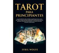Tarot Para Principiantes: La guía definitiva del verdadero significado de las cartas del Tarot, tiradas sencillas y ejercicios intuitivos para ... a la Wicca y Tarot para Brujas Modernas)
