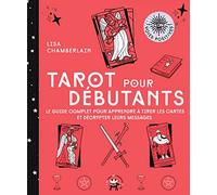 Tarot pour débutants: Le guide complet pour apprendre à tirer les cartes et décrypter leurs messages